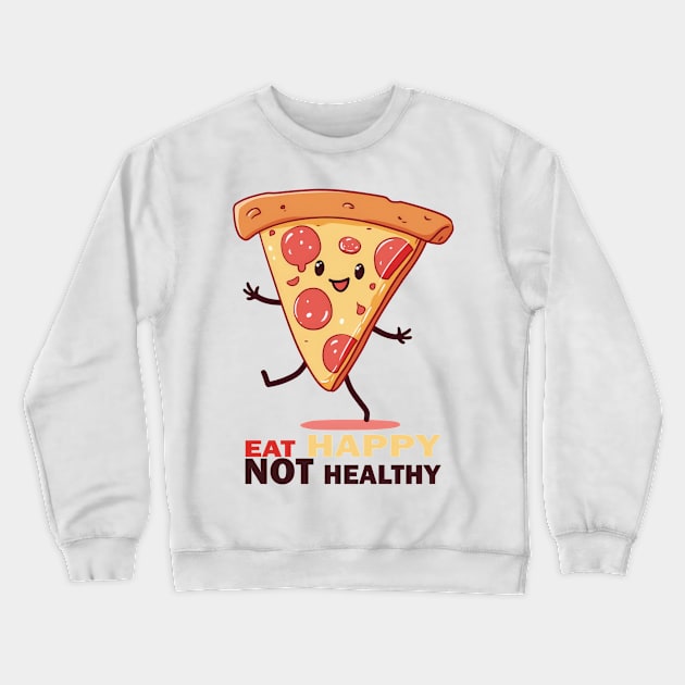 Eat Happy Not Healthy Cute walking Pizza Crewneck Sweatshirt by Sara-Design2